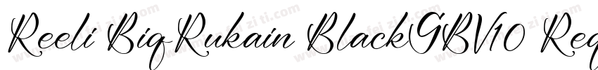 Reeli BiqRukain BlackGBV10 Reqular字体转换